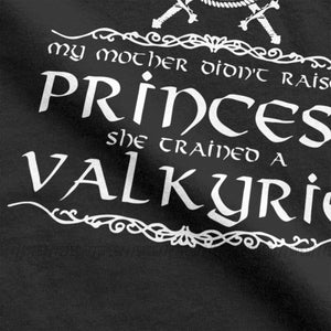 camiseta my mother Didn't Raise A Princess She Trained A Valkyrie